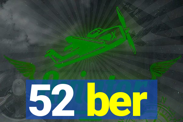 52 ber